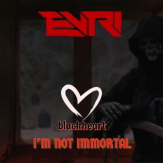 I'm Not Immortal (feat. blackheart)