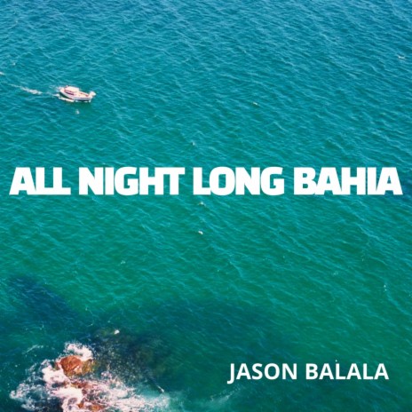 All Night Long Bahia | Boomplay Music