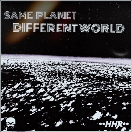 Same Planet Different World