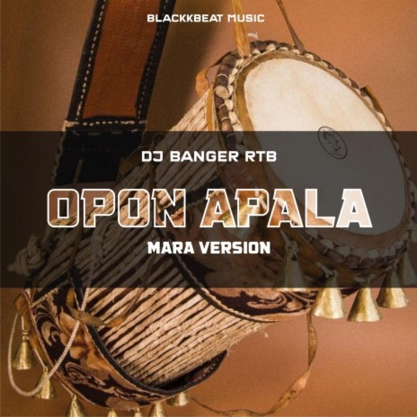 Opon Apala (Mara Version) ft. DJ Banger | Boomplay Music