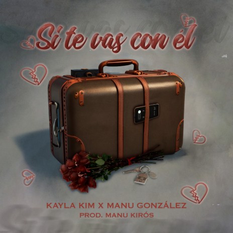 Si Te Vas Con Él ft. Kayla Kim | Boomplay Music