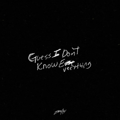 Guess I Don't Know Everything | Boomplay Music