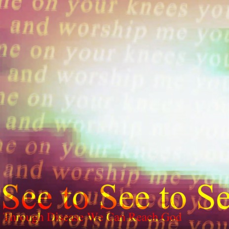 See to See to See (Through Disease We Can Reach God) (SynthV Version) | Boomplay Music