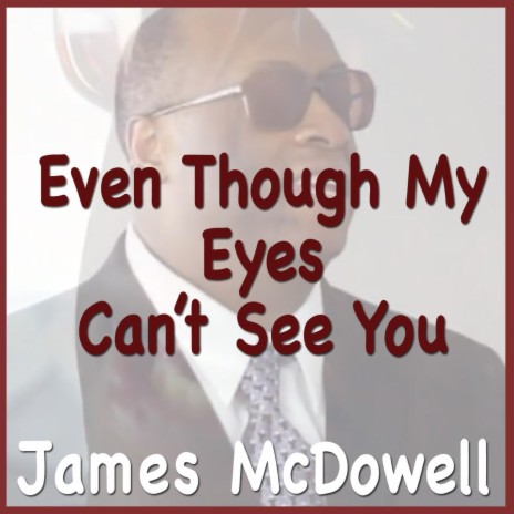 Even Though My Eyes Can't See You | Boomplay Music