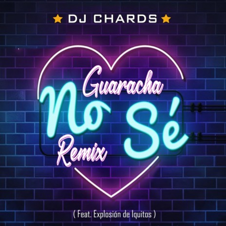 No Sé (Guaracha Remix) [feat. Explosión De Iquitos] | Boomplay Music