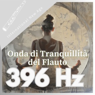 396 Hz Onda di Tranquillità del Flauto