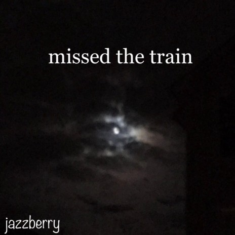 missed the train | Boomplay Music