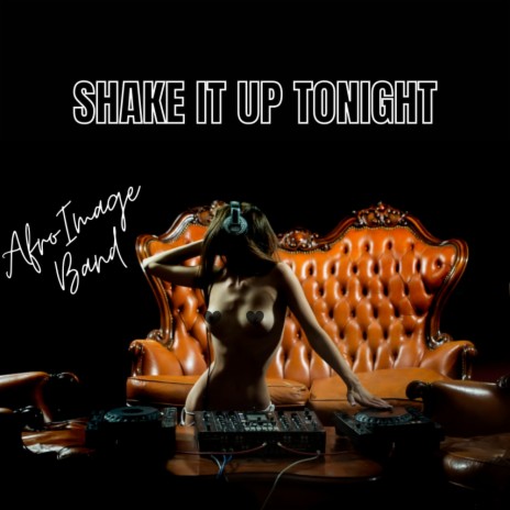 Shake It Up Tonight | Boomplay Music