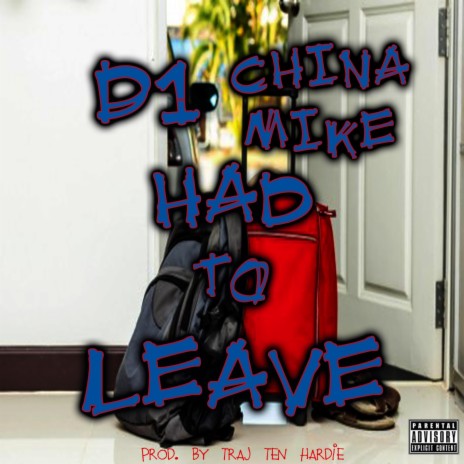 Had To Leave. D UnO (feat. China Mike)