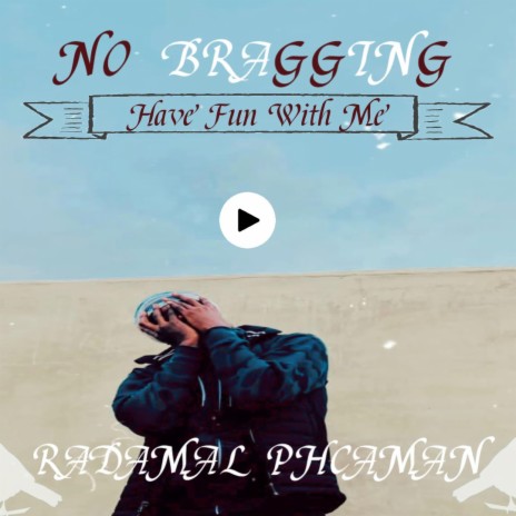 NO BRAGGING | Boomplay Music