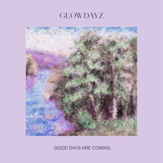 Good Days Are Coming