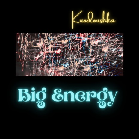 Big Energy | Boomplay Music