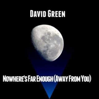 Nowhere's Far Enough (Away From You)