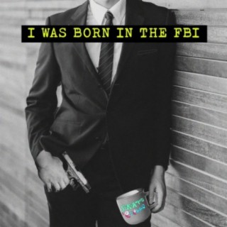 I Was Born in the FBI