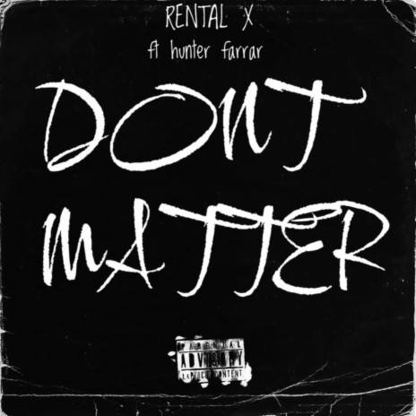 Don't Matter ft. rental x | Boomplay Music