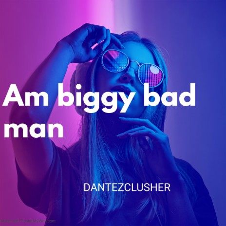 Am biggy bad man | Boomplay Music