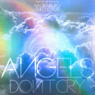 Angels Don't Cry ft. Theo Lotus lyrics | Boomplay Music