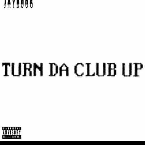 Turn Da Club Up | Boomplay Music