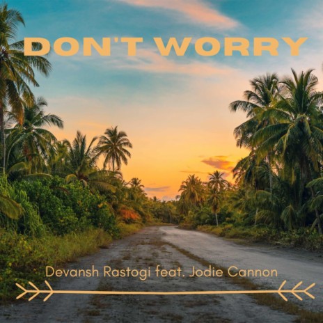 Don't worry ft. Jodie Cannon | Boomplay Music