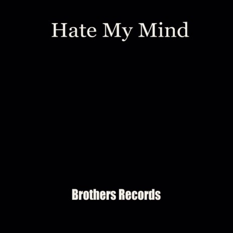 Hate My Mind | Boomplay Music