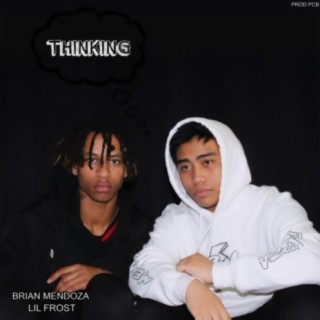 Thinking ft. Lil Frost lyrics | Boomplay Music