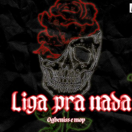 Liga pra nada ft. Mop | Boomplay Music