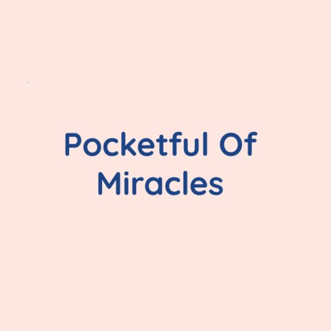 Pocketful Of Miracles | Boomplay Music