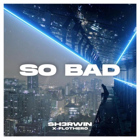 So Bad ft. Flothero | Boomplay Music