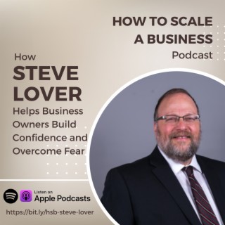 How Steve Lover Helps Business Owners Build Confidence and Overcome Fear