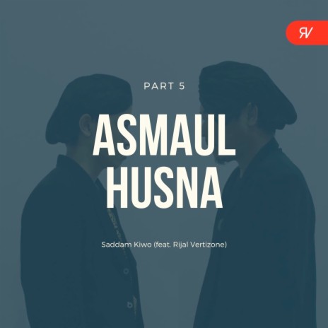 Asmaul Husna, Pt. 5 ft. Rijal Vertizone | Boomplay Music