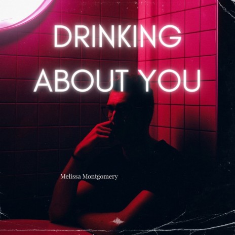 Drinking About You | Boomplay Music