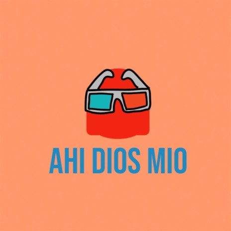 Ahi Dios Mio | Boomplay Music