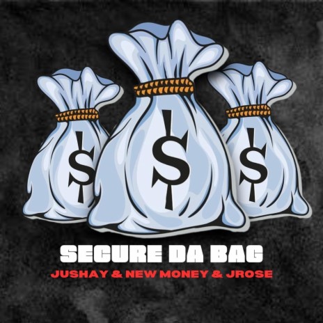 Secure da Bag ft. Jrose & New Money | Boomplay Music