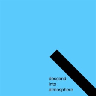 Descend Into Atmosphere