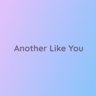 Another Like You