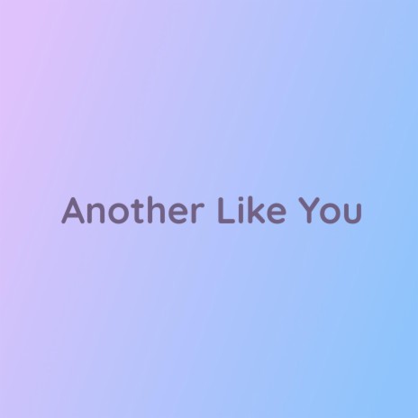 Another Like You | Boomplay Music