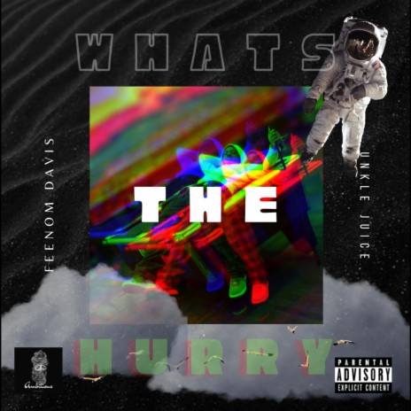 What's The Hurry? ft. Unkle Juice | Boomplay Music