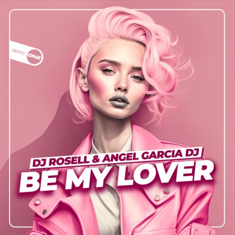 Be My Lover ft. Angel Garcia DJ | Boomplay Music