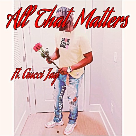 All That Matters ft. Gucci Jay | Boomplay Music