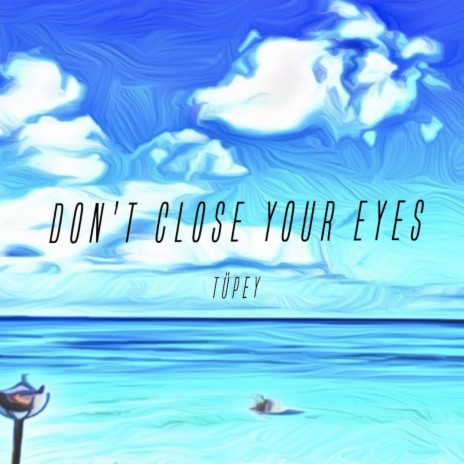 Don't Close Your Eyes | Boomplay Music