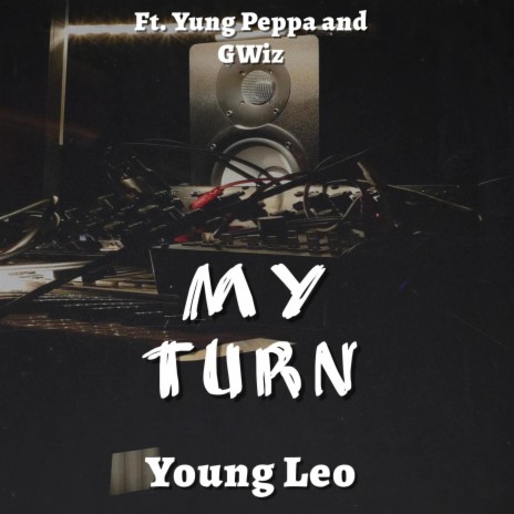 My Turn ft. Yung Peppa & GWiz | Boomplay Music