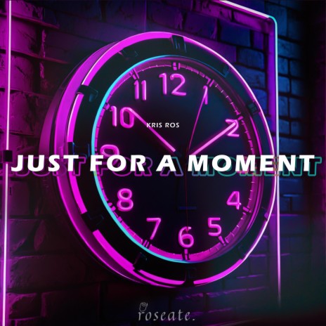 Just For a Moment | Boomplay Music