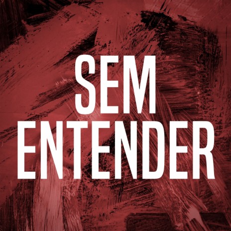 Sem Entender | Boomplay Music