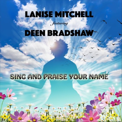 Sing and Praise Your Name (feat. Deen Bradshaw)