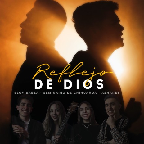 Reflejo de Dios ft. seminario de chihuahua & asharet | Boomplay Music