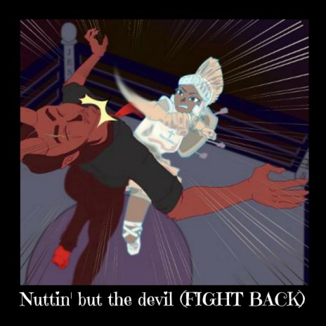 Nuttin' but the devil (FIGHT BACK) [feat. Shrxwd] | Boomplay Music