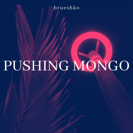 Pushing Mongo | Boomplay Music