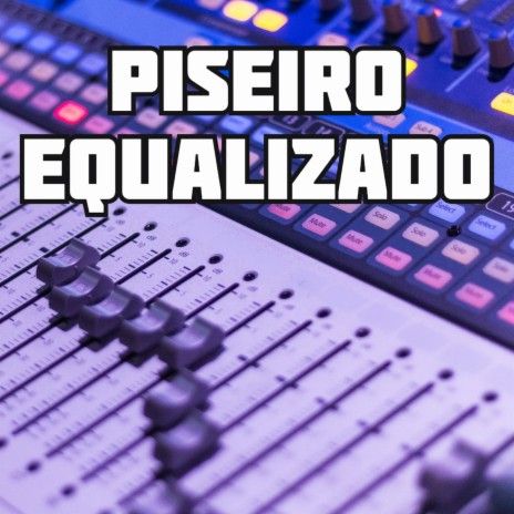 Piseiro Equalizado | Boomplay Music