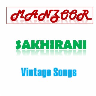 Manzoor Sakhirani Vintage Songs Part 1