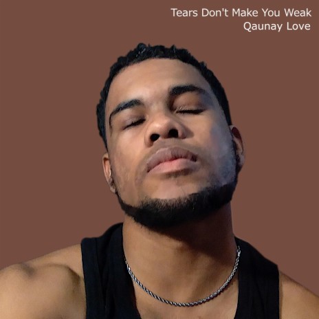 Tears Don't Make You Weak | Boomplay Music